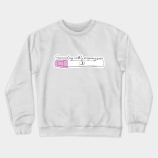 I survived a pregnancy scare Crewneck Sweatshirt